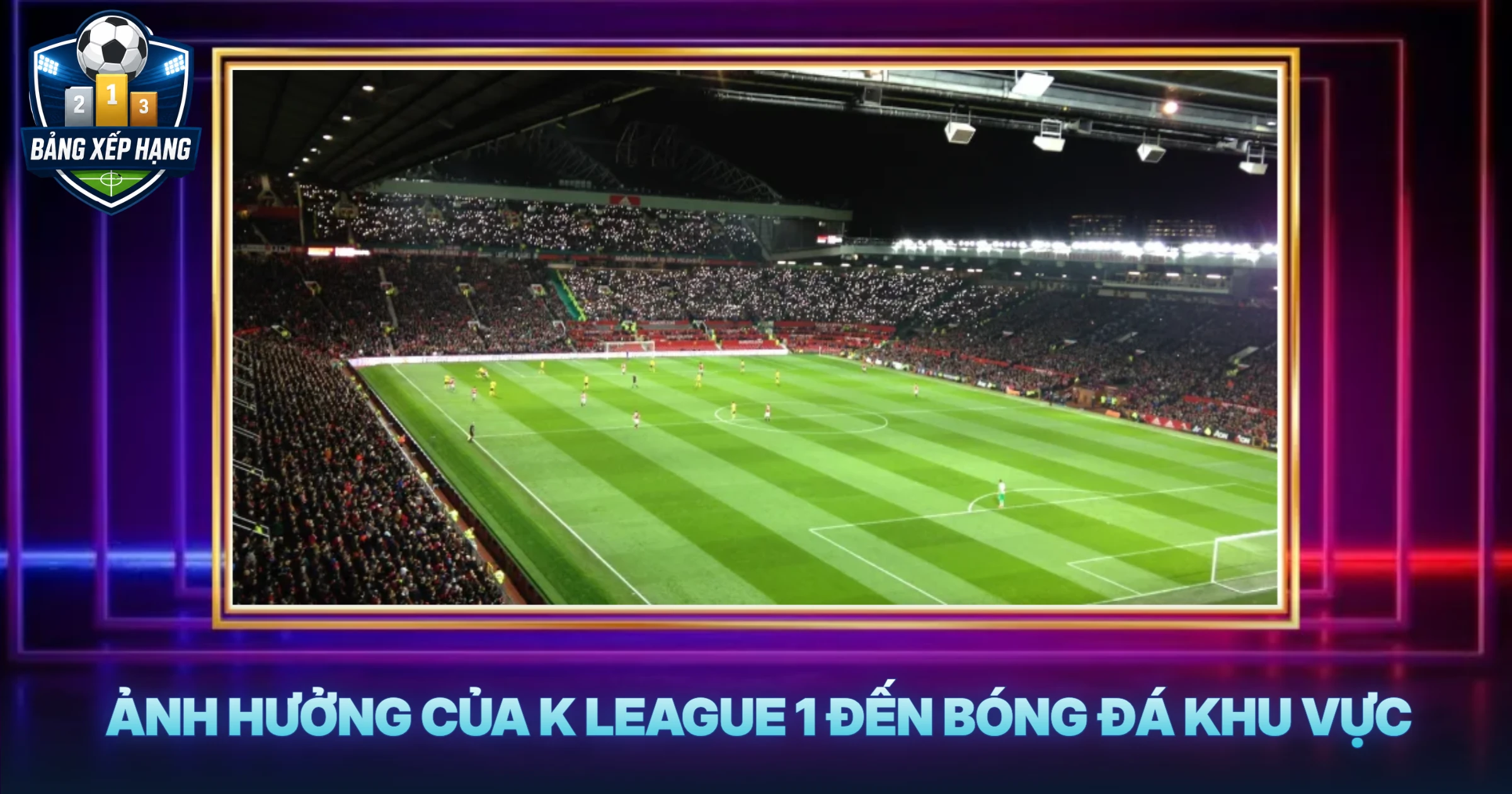 Ảnh Hưởng Của K League 1 Đến Bóng Đá Khu Vực