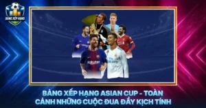 Bang Xep Hang Asian Cup