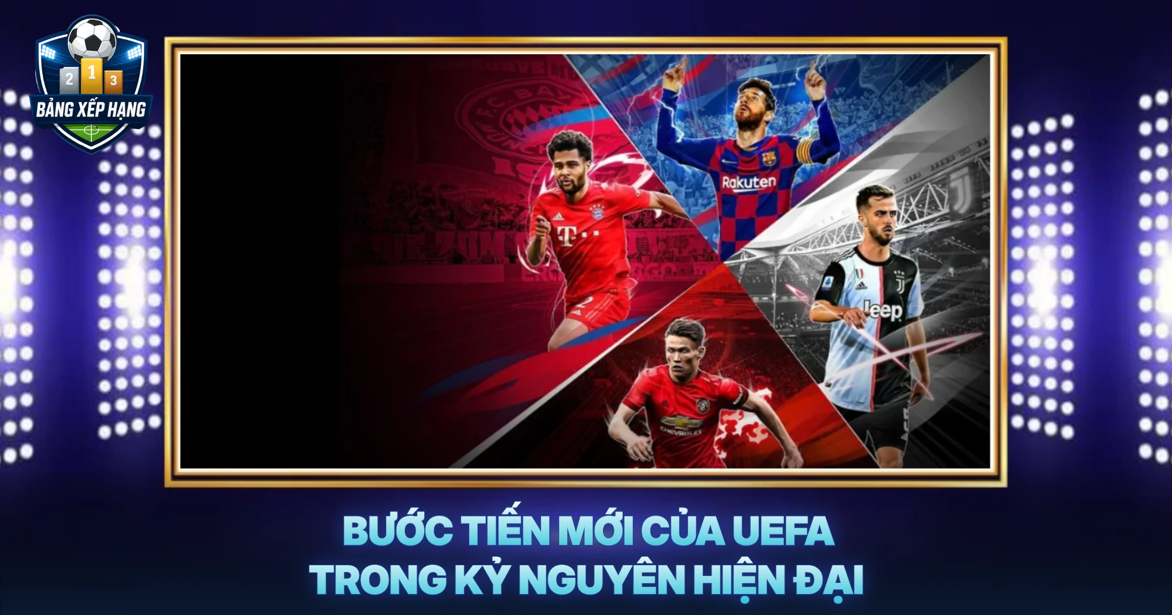 Bước Tiến Mới Của UEFA Trong Kỷ Nguyên Hiện Đại