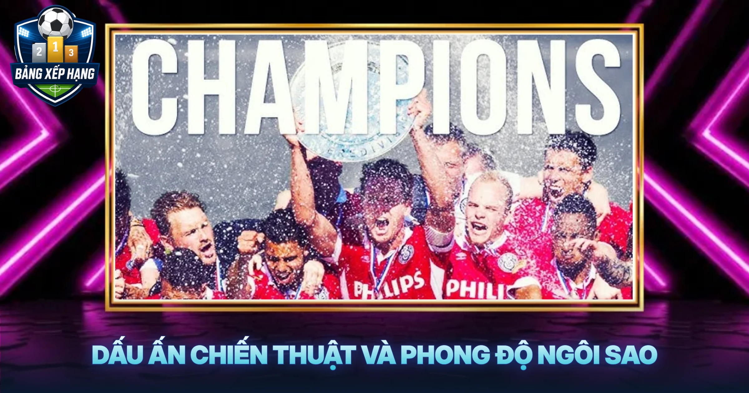 Dấu Ấn Chiến Thuật Và Phong Độ Ngôi Sao