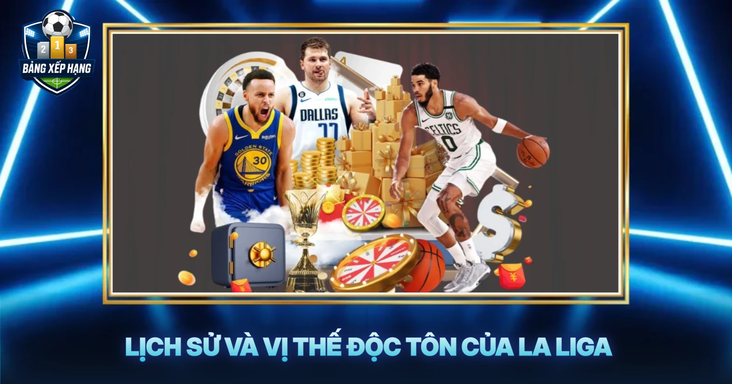 Lịch Sử Và Vị Thế Độc Tôn Của La Liga