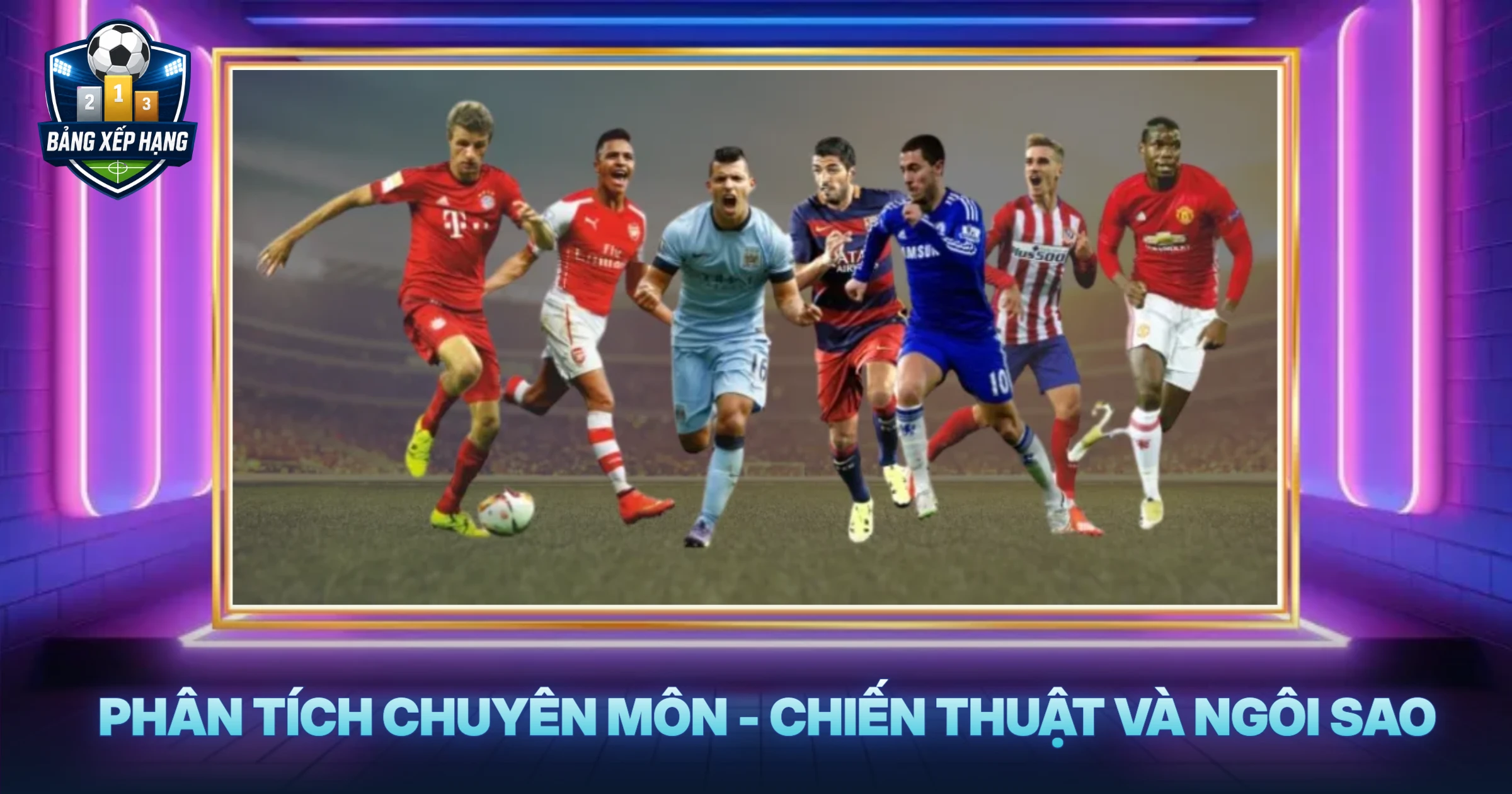 Phân Tích Chuyên Môn - Chiến Thuật Và Ngôi Sao