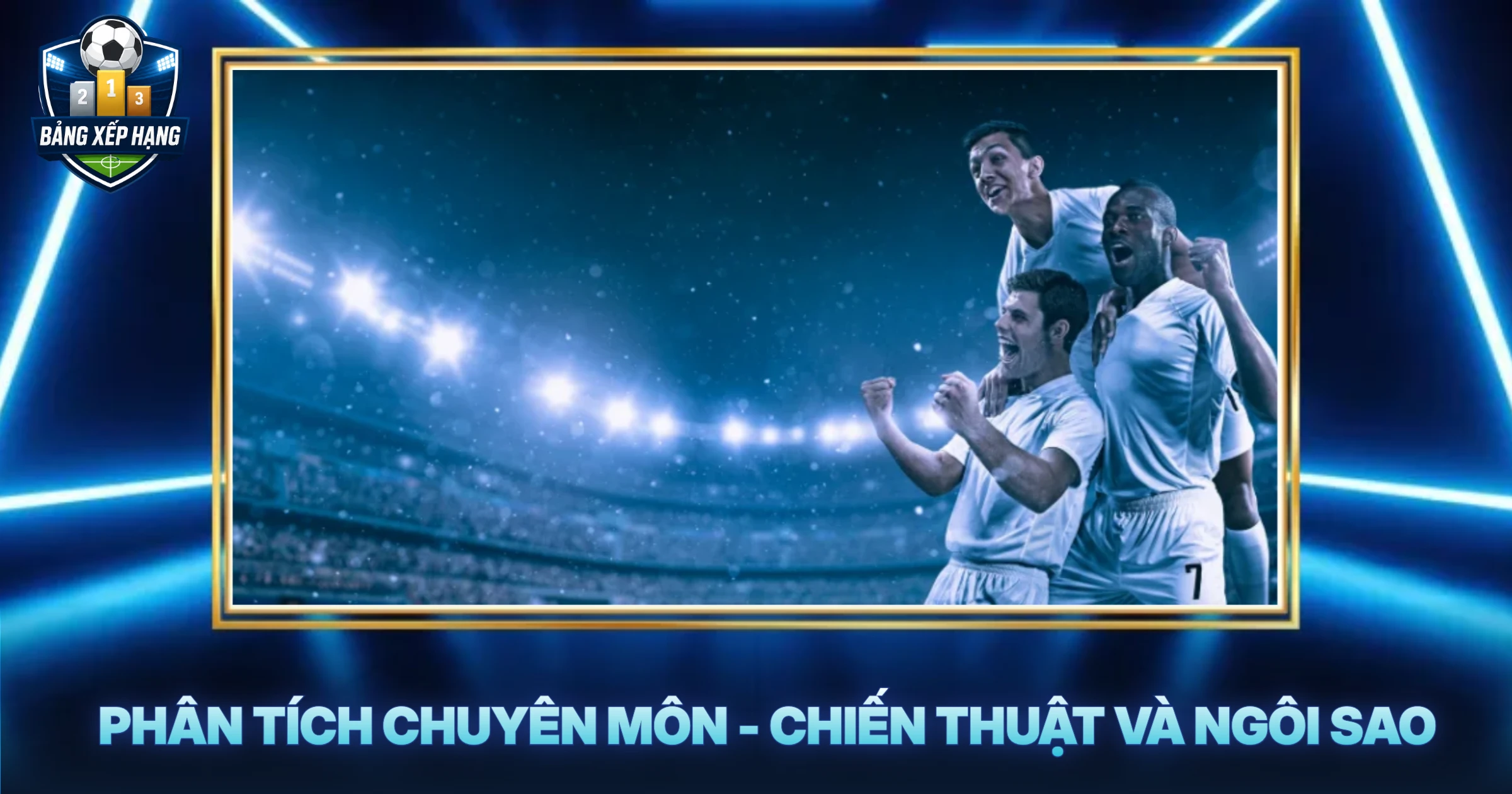 Phân Tích Chuyên Môn - Chiến Thuật Và Ngôi Sao