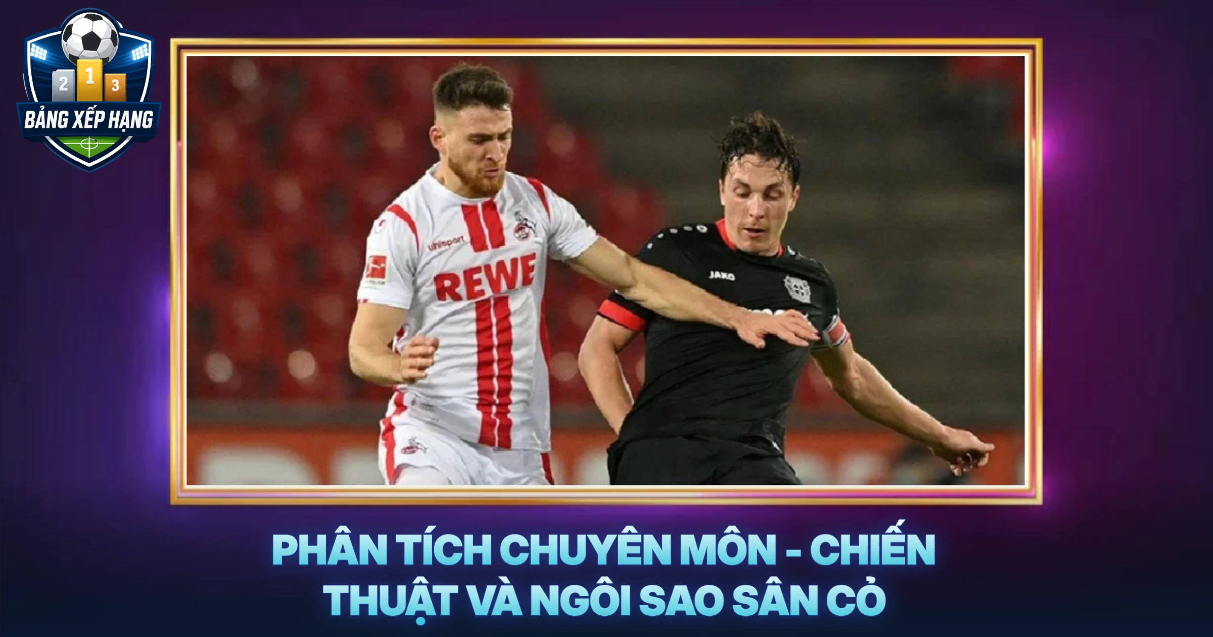Phân Tích Chuyên Môn - Chiến Thuật Và Ngôi Sao Sân Cỏ