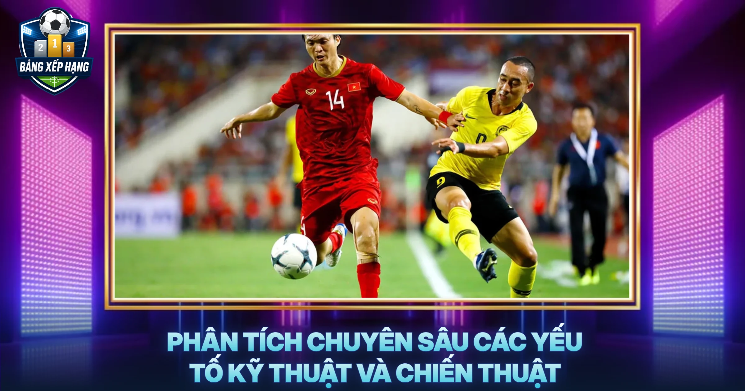 Phân Tích Chuyên Sâu Các Yếu Tố Kỹ Thuật và Chiến Thuật