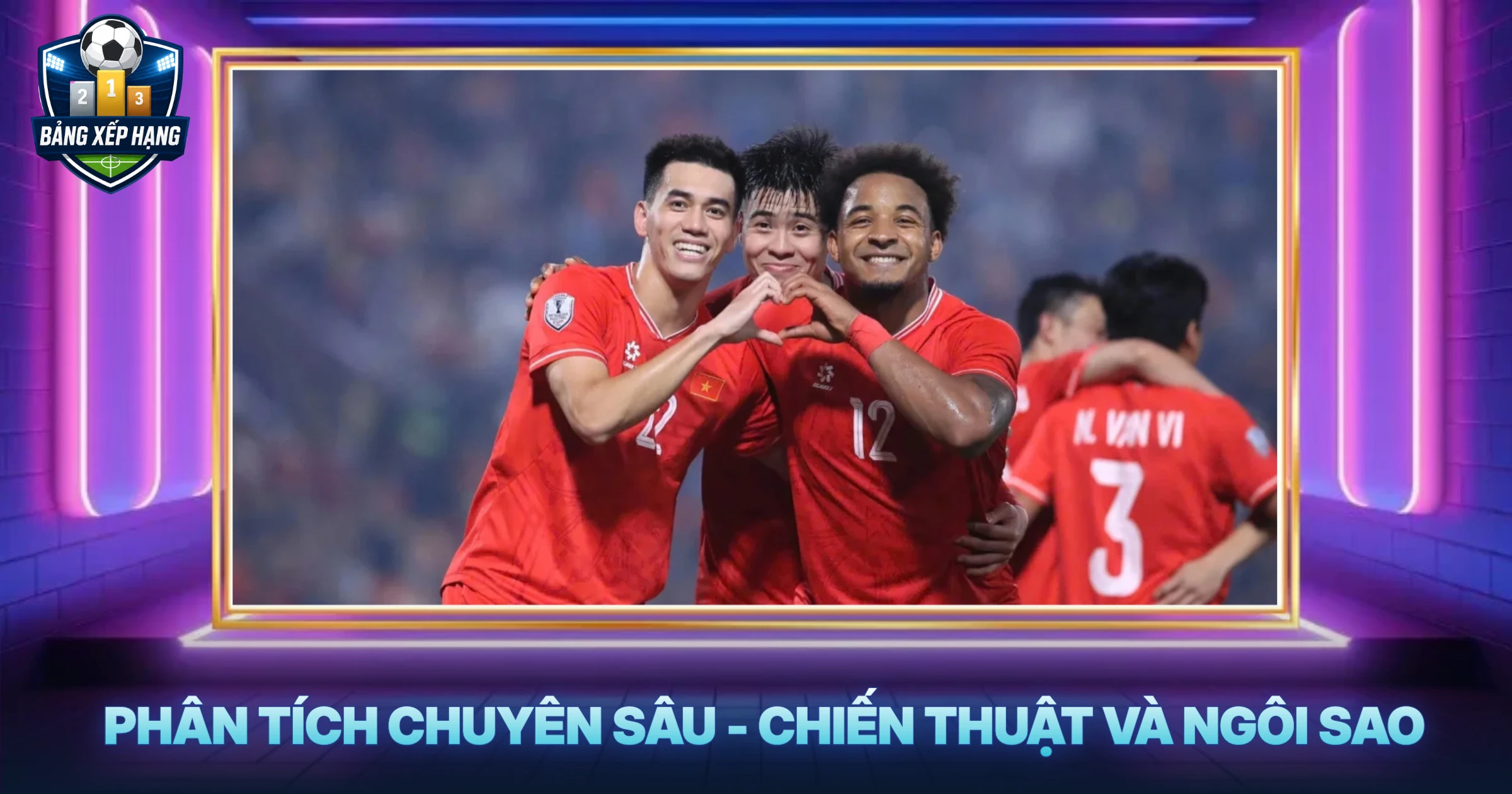 Phân Tích Chuyên Sâu - Chiến Thuật Và Ngôi Sao