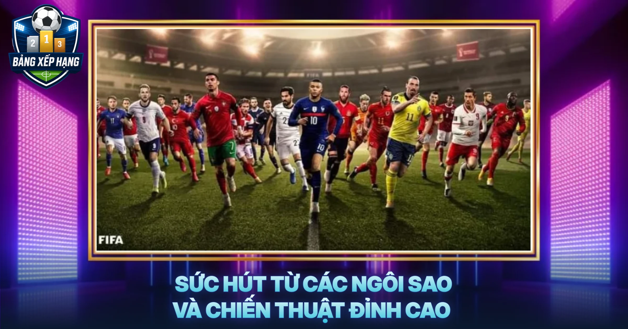 Sức Hút Từ Các Ngôi Sao Và Chiến Thuật Đỉnh Cao