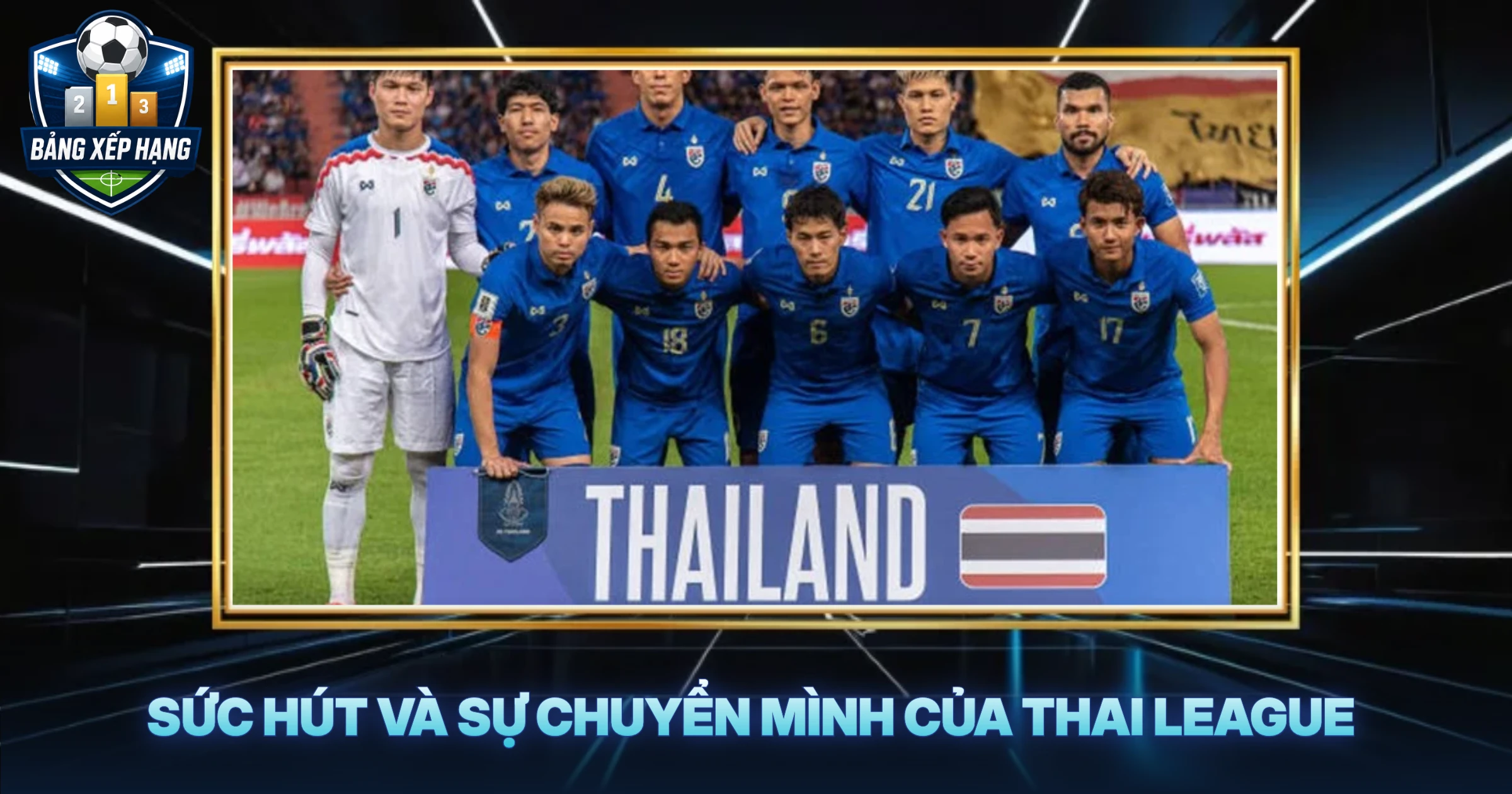 Sức Hút Và Sự Chuyển Mình Của Thai League