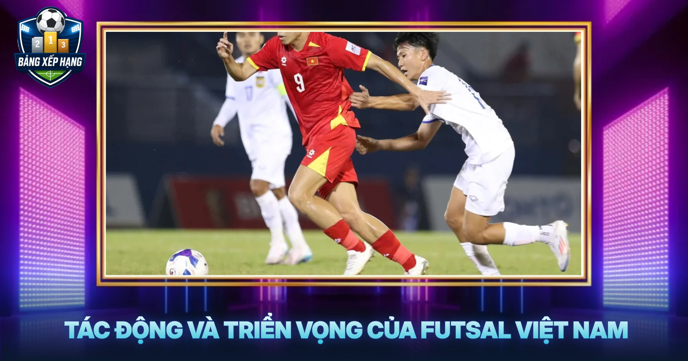 Tác Động Và Triển Vọng Của Futsal Việt Nam