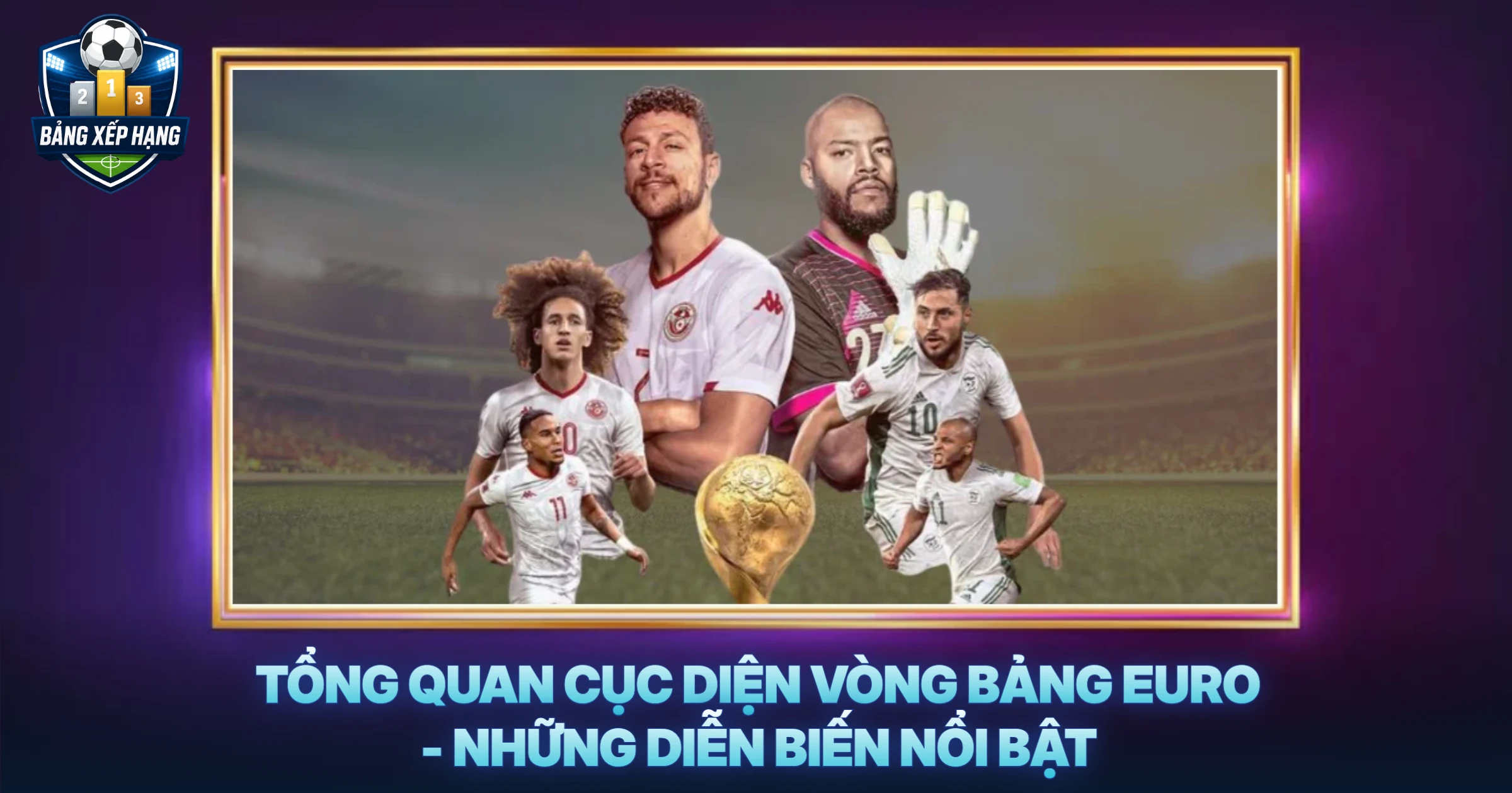 Tổng Quan Cục Diện Vòng Bảng EURO - Những Diễn Biến Nổi Bật