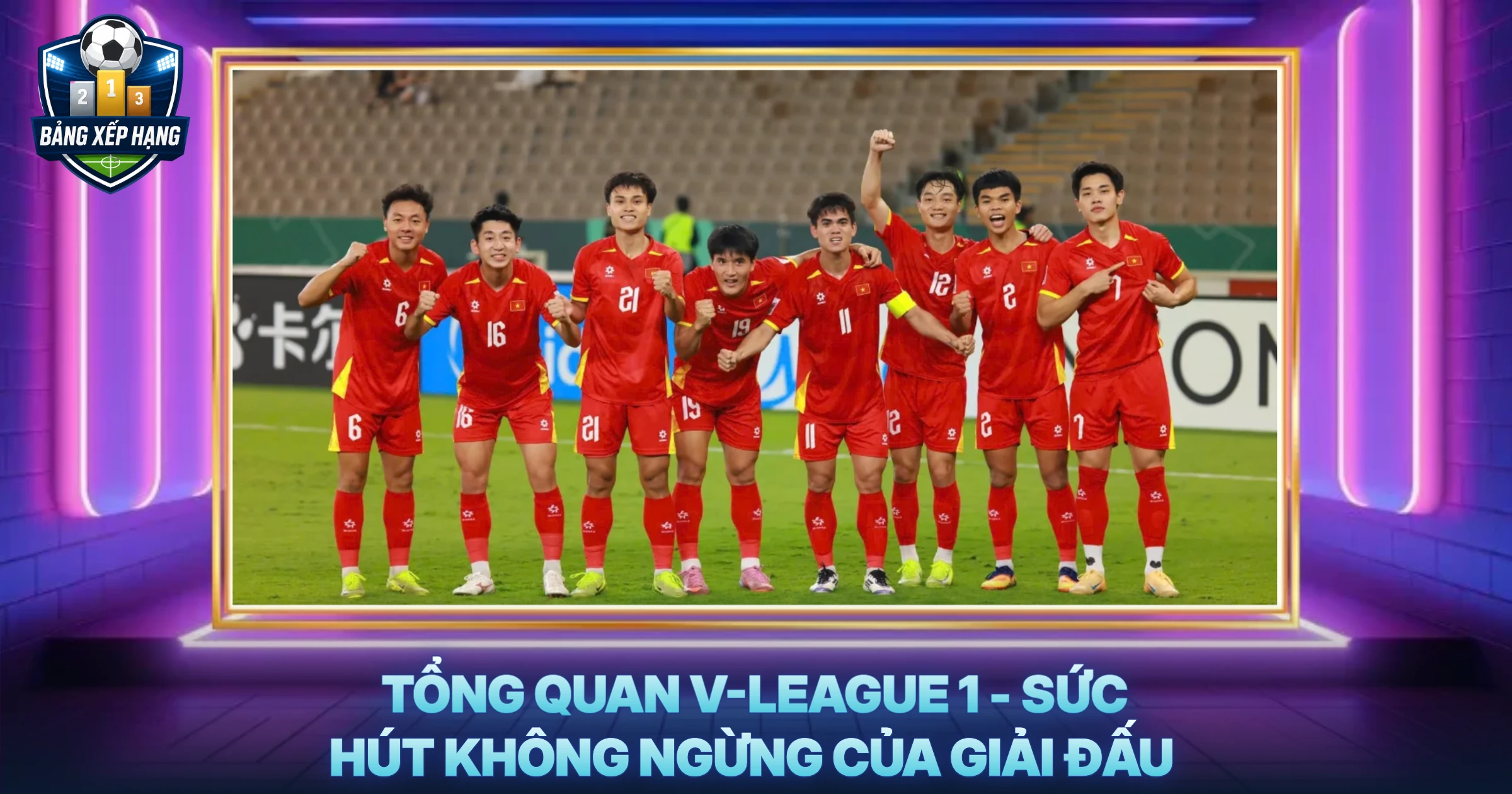 Tổng Quan V-League 1 - Sức Hút Không Ngừng Của Giải Đấu