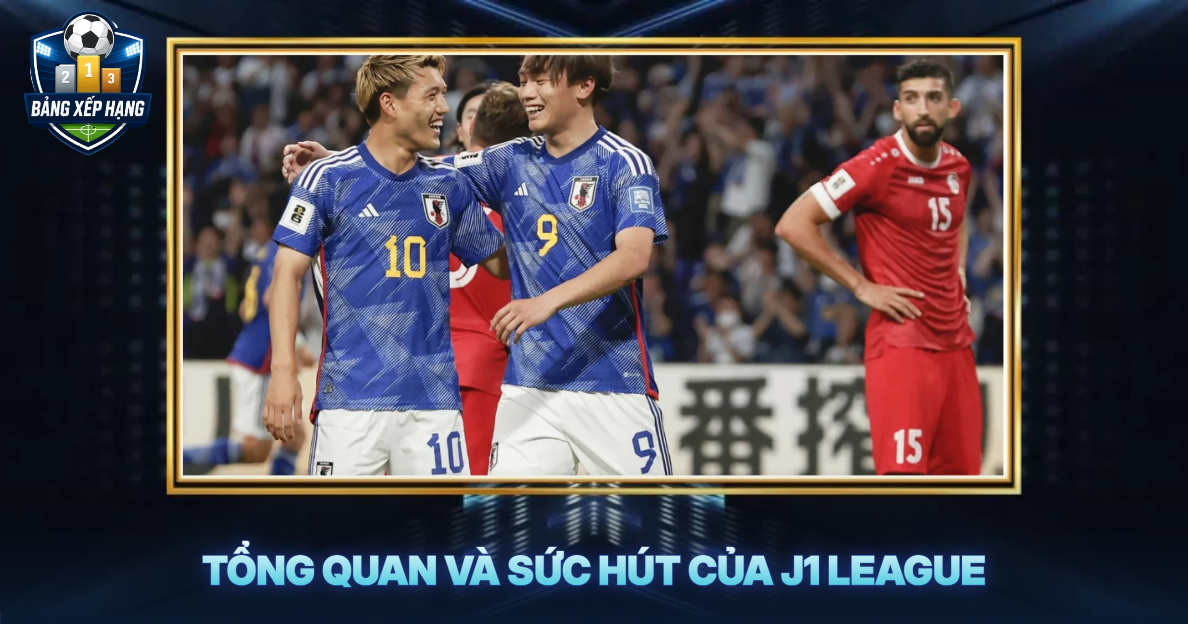 Tổng Quan Và Sức Hút Của J1 League