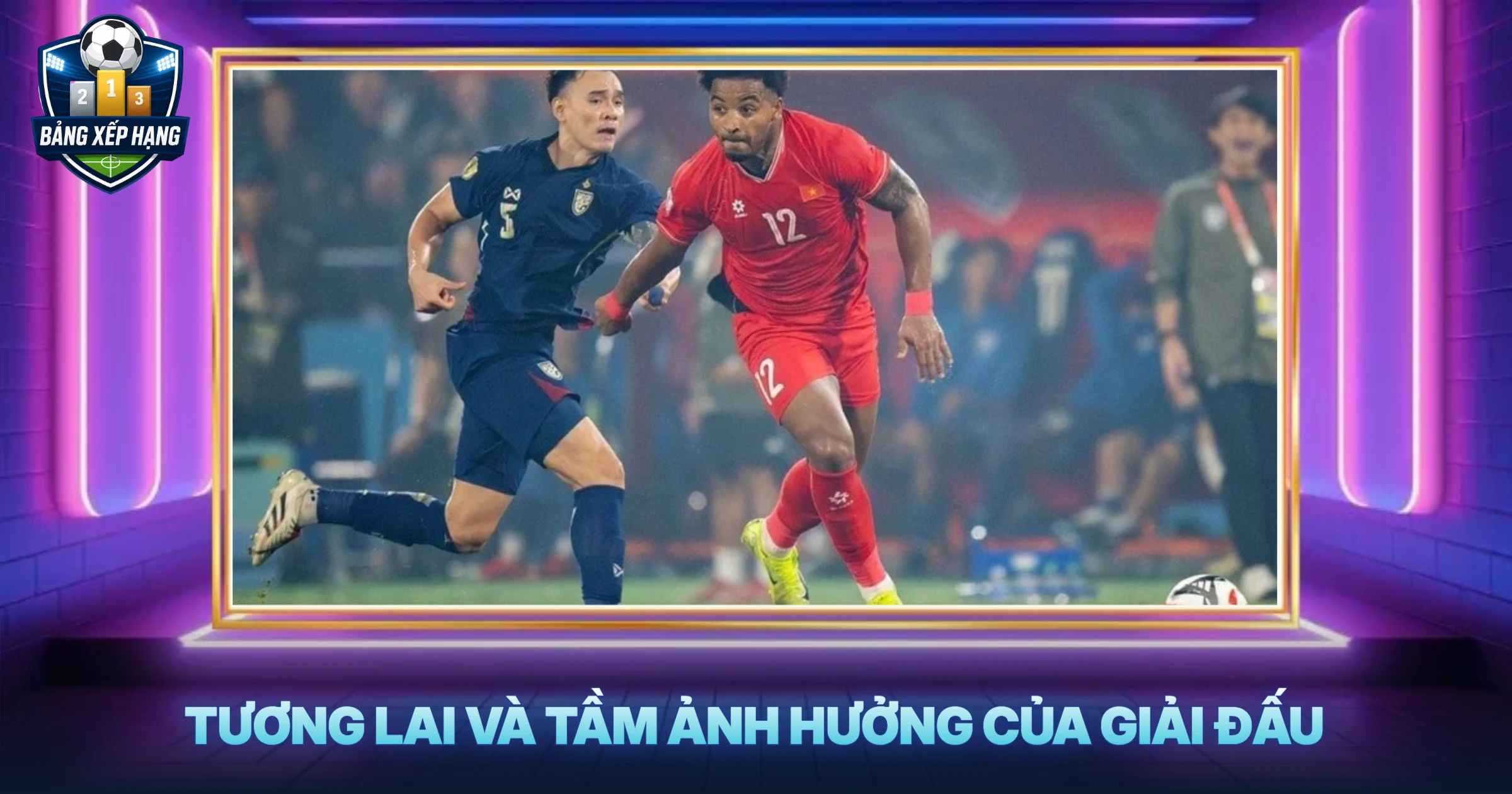 Tương Lai Và Tầm Ảnh Hưởng Của Giải Đấu