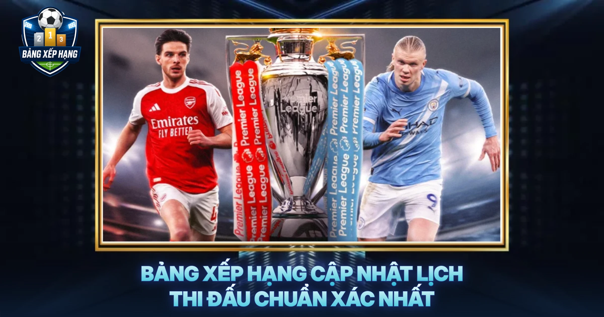 Bảng Xếp Hạng Cập Nhật Lịch Thi Đấu Chuẩn Xác Nhất