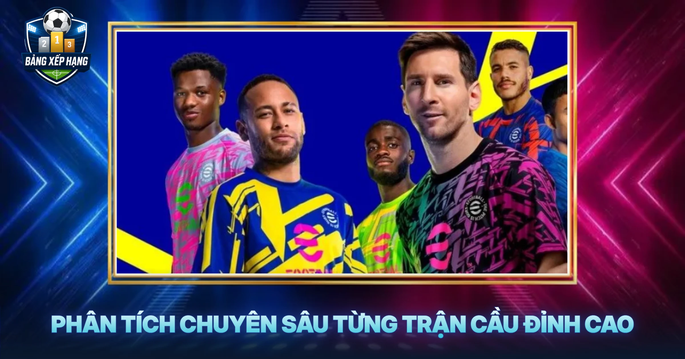 Phân Tích Chuyên Sâu Từng Trận Cầu Đỉnh Cao