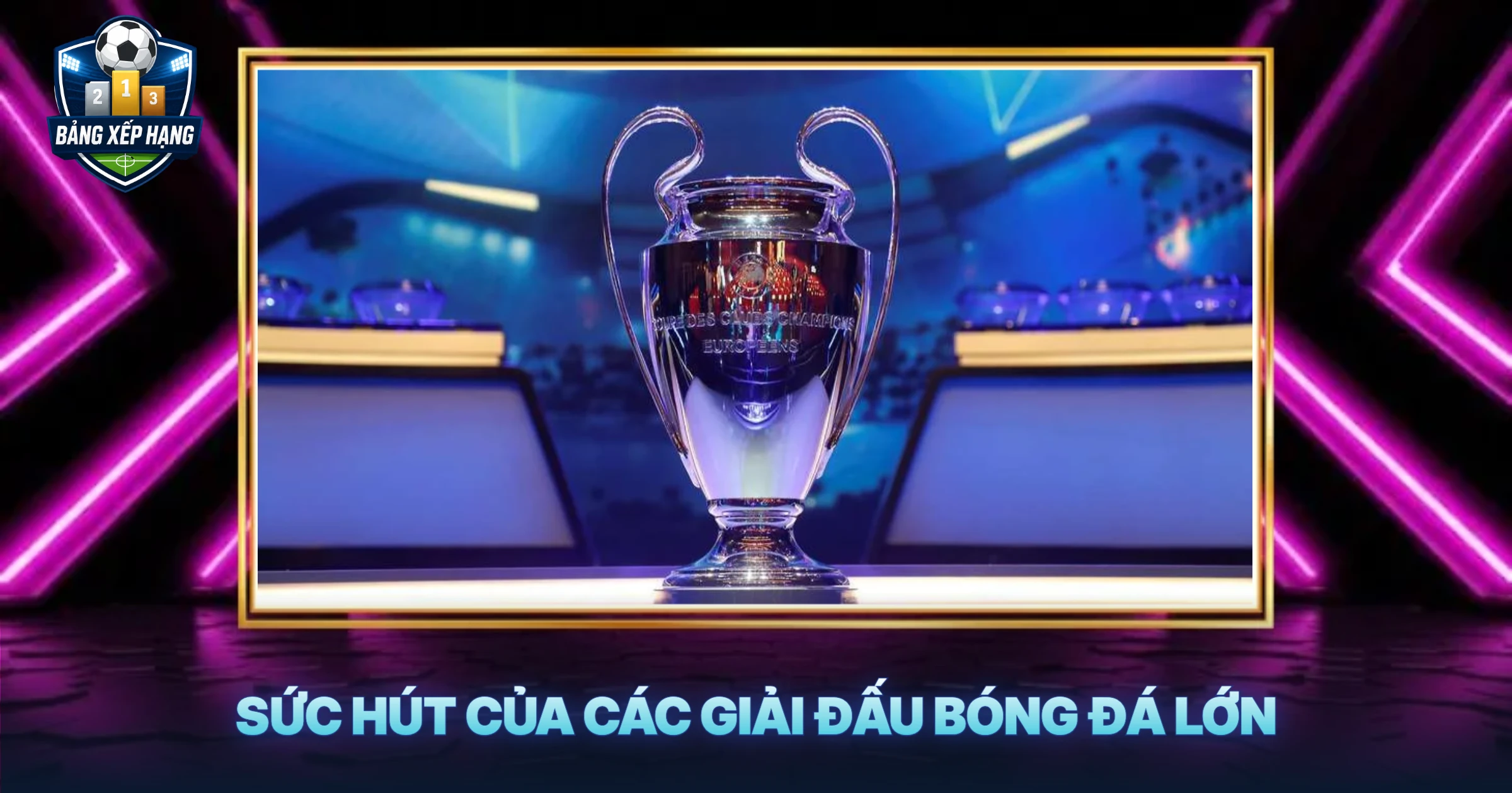 Sức Hút Của Các Giải Đấu Bóng Đá Lớn
