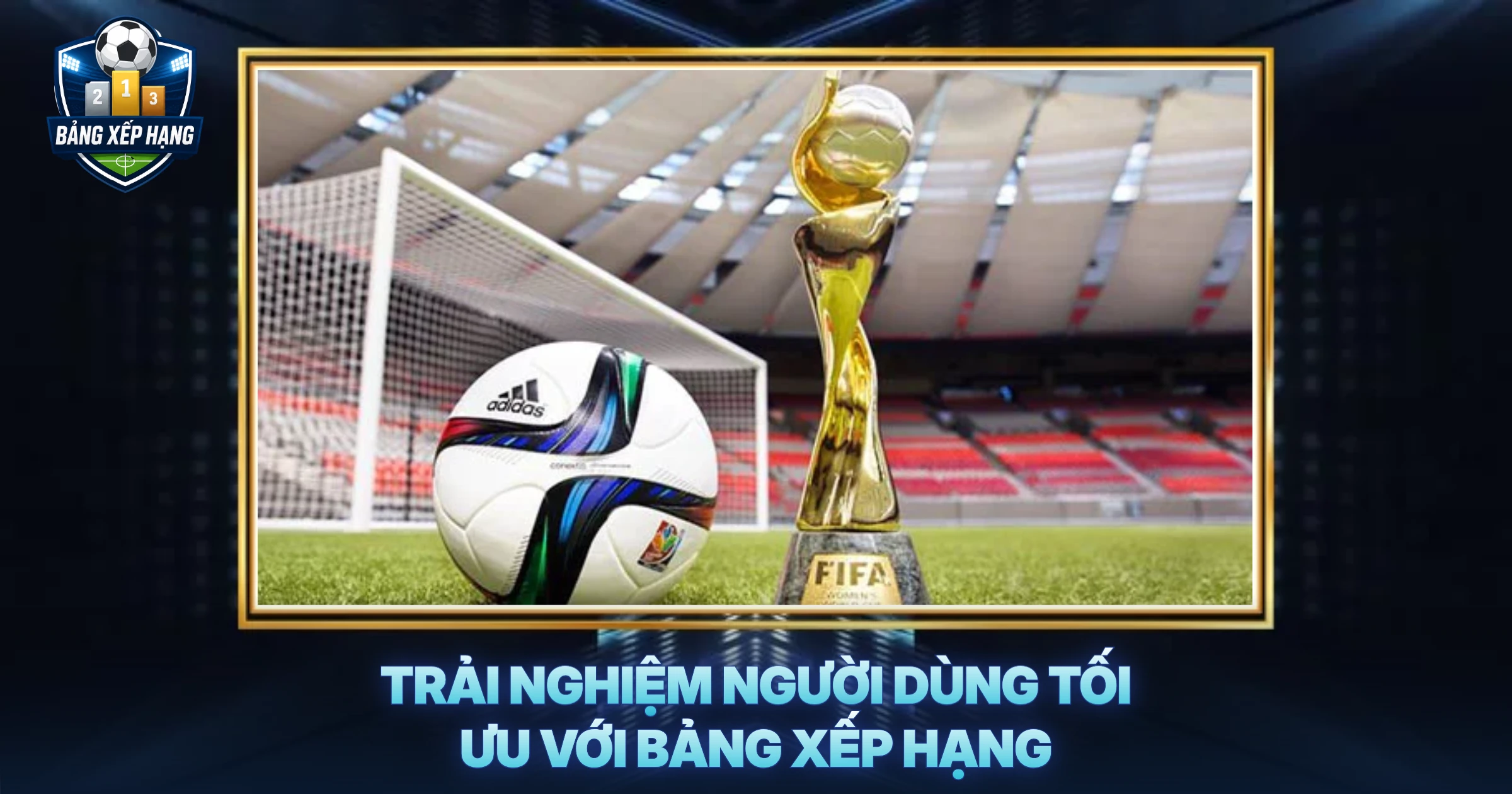 Trải Nghiệm Người Dùng Tối Ưu Với Bảng Xếp Hạng